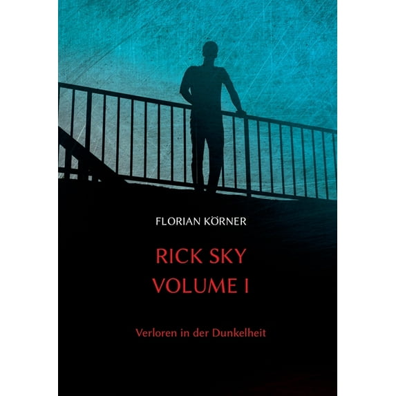 Rick Sky Volume I: Verloren in der Dunkelheit (Paperback)