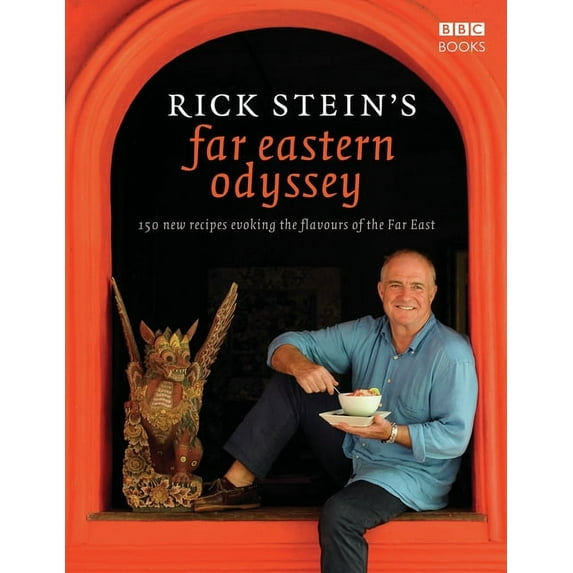 Rick Stein's Far Eastern Odyssey : 150 New Recipes Evoking the Flavours of the Far East (Hardcover)