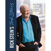 Rick Steins Food Stories Over 100 New Recipes Inspired by My Travels Around the British Isles, Hardcover