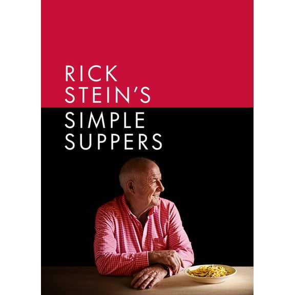 Rick Stein's Simple Suppers: A Brand-New Collection of Over 120 Easy Recipes, (Hardcover)