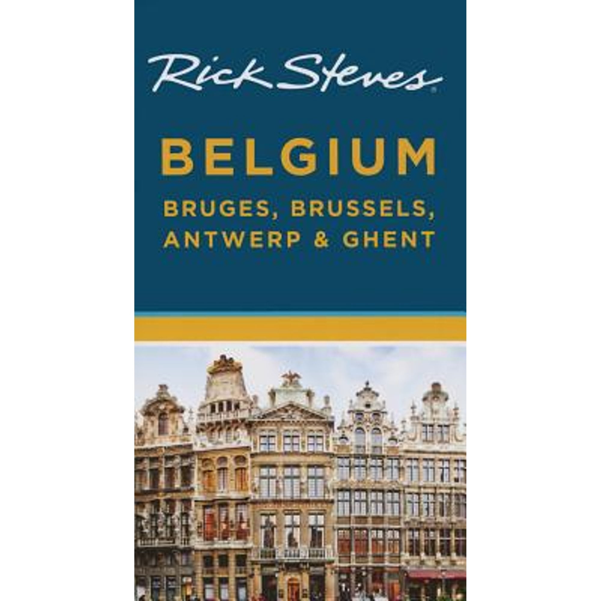 Rick Steves Belgium: Bruges, Brussels, Antwerp & Ghent (Paperback) by Rick Steves