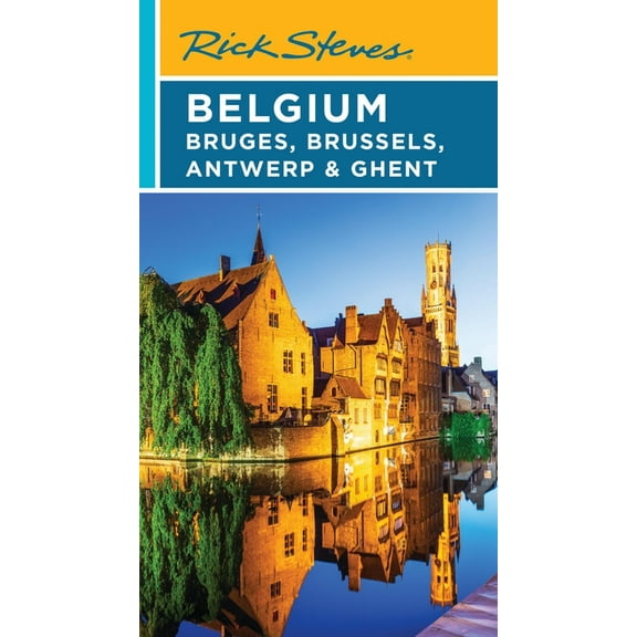 Rick Steves Travel Guide Rick Steves Belgium: Bruges, Brussels, Antwerp & Ghent, (Paperback)