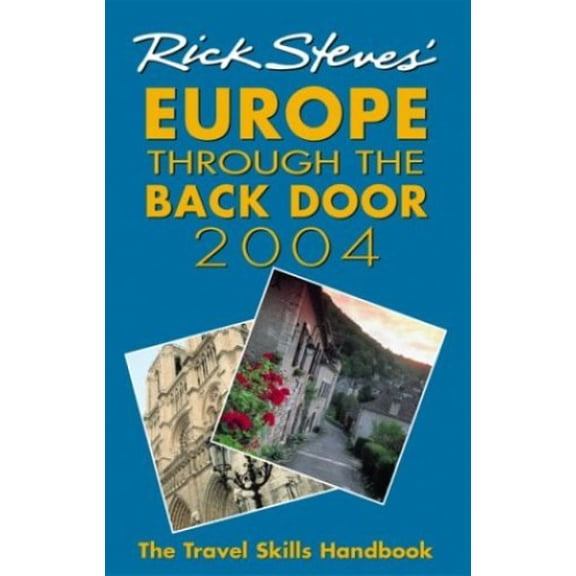 Pre-Owned Rick Steves' Europe Through the Back Door 2004 : The Travel Skills Handbook for Independent Travelers (Rick Steves' Europe Through the Back Door) (Paperback) 1566915317 9781566915311