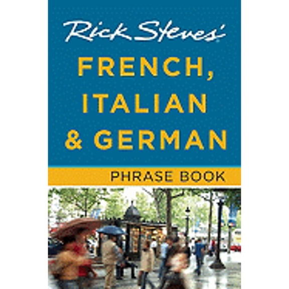 Rick Steves' French, Italian & German Phrase Book (Paperback) by Rick Steves