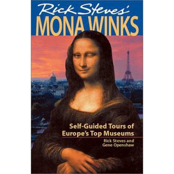 Pre-Owned Rick Steves' Mona Winks: Self-Guided Tours of Europe's Top Museums (Paperback) 1566913454 9781566913454