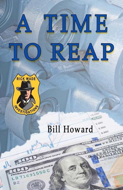 Rick Wade:Investigations: A Time To Reap Paperback 1502557282 9781502557285 Bill Howard