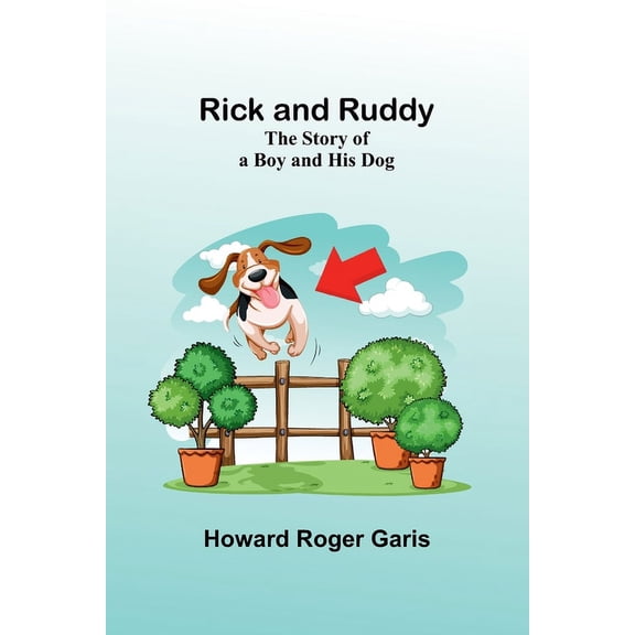 Rick and Ruddy: The Story of a Boy and His Dog, (Paperback)