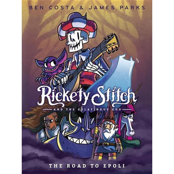 Pre-Owned Rickety Stitch and the Gelatinous Goo: Rickety Stitch and the Gelatinous Goo Book 1: The Road to Epoli (Series #1) (Hardcover)