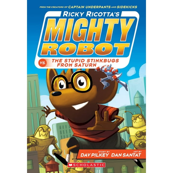 Ricky Ricotta's Mighty Robot Ricky Ricotta's Mighty Robot vs. the Stupid Stinkbugs from Saturn (Ricky Ricotta's Mighty Robot #6), Book 6, (Paperback)