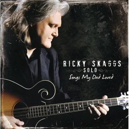 Ricky Skaggs - Songs My Dad Loved - Music & Performance - CD