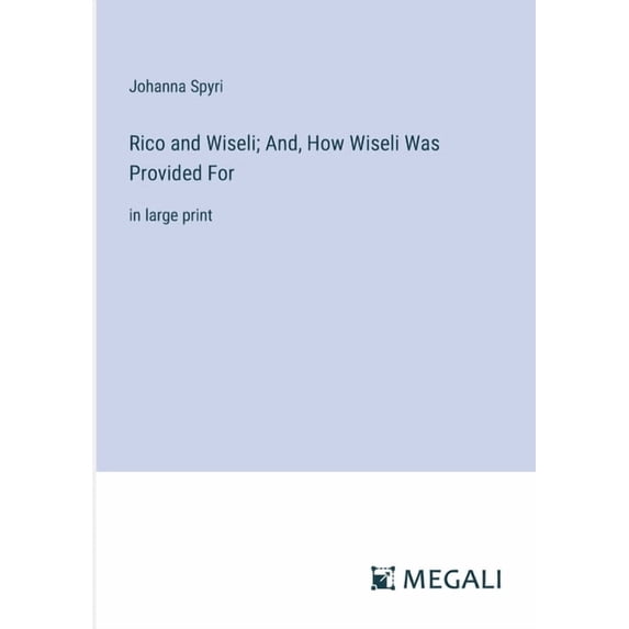 Rico and Wiseli; And, How Wiseli Was Provided For: in large print, (Paperback)