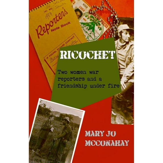 Ricochet: Two women war reporters and a friendship under fire, (Paperback)