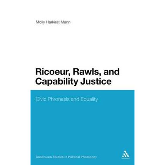 Pre-Owned Ricoeur, Rawls, and Capability Justice: Civic Phronesis Equality (Hardcover 9781441198501) by Molly Harkirat Mann, Mann