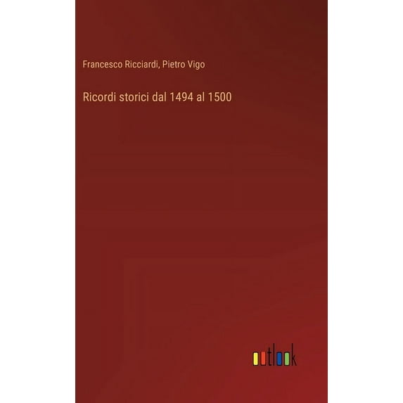 Ricordi storici dal 1494 al 1500 (Hardcover)