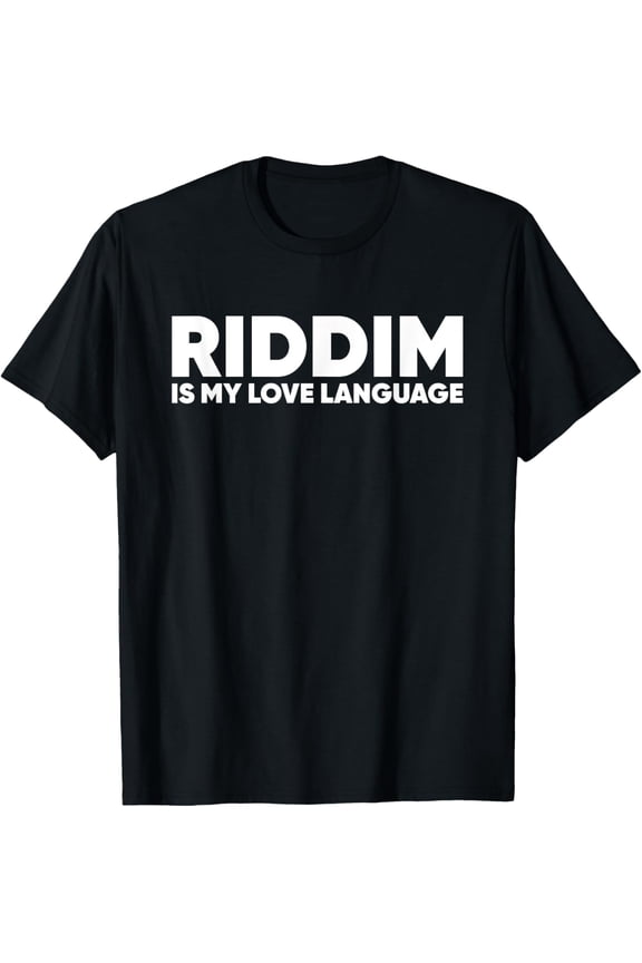 Riddim Is My Love Language - EDM Rave T-ShirtMen and women can wear, black T-shirts, gifts. Age: M,L,XL 2XL, 3XL, 374XL