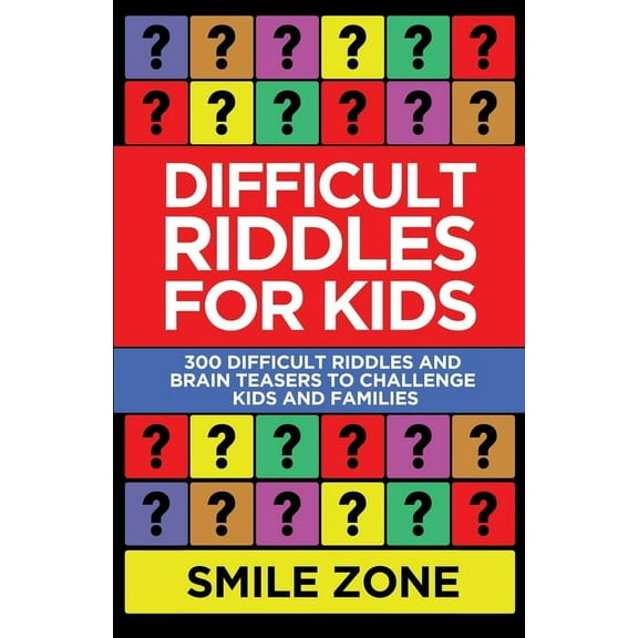 Riddle Books for Kids: Difficult Riddles For Kids: 300 Difficult Riddles and Brain Teasers to Challenge Kids and Families (Paperback)