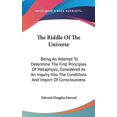 thumbnail image 1 of The Riddle Of The Universe: Being An Attempt To Determine The First Principles Of Metaphysic, Considered As An Inquiry Into The Conditions And Import Of Consciousness Hardcover 0548153302 Edward Dou, 1 of 1