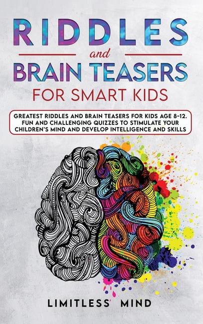 Brain Teasers and Riddles for Kids : Smart Riddles, Logic Puzzles, Brain  Teasers and Mind Games for Kids and Family (Ages 7-9 8-12) by Fantastic  (2018, Trade Paperback) for sale online