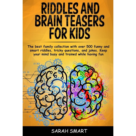 Riddles and Brain Teaser for Kids: The Best Family Collection With Over 500+ Funny and Smart Riddles, Tricky Questions,