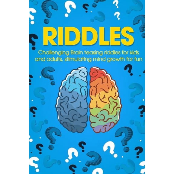 Riddles: Challenging Brain Teasing Riddles For Kids And Adults, Stimulating Mind Growth For Fun (Paperback)