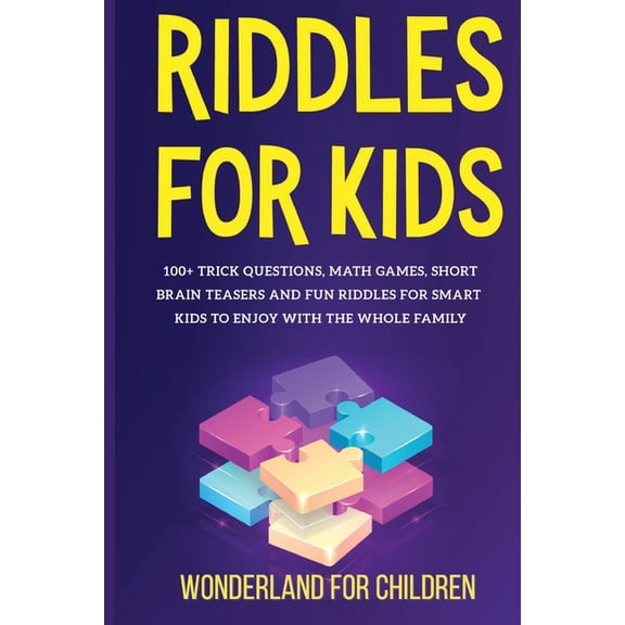 Riddles For Kids: 100+ trick questions, math games, short brainteasers and fun riddles for smart kids to enjoy with the , (Paperback)