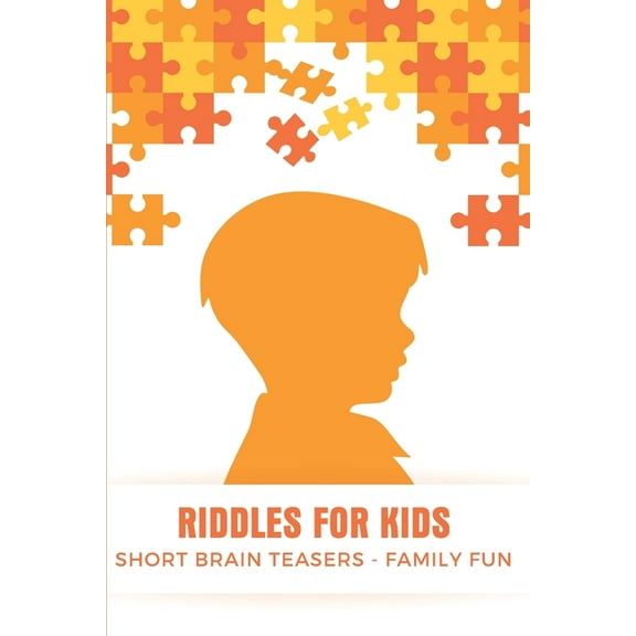 Riddles For Kids - Short Brain Teasers - Family Fun : How To Learn And Have Fun With Math Riddles Free Book (Paperback)