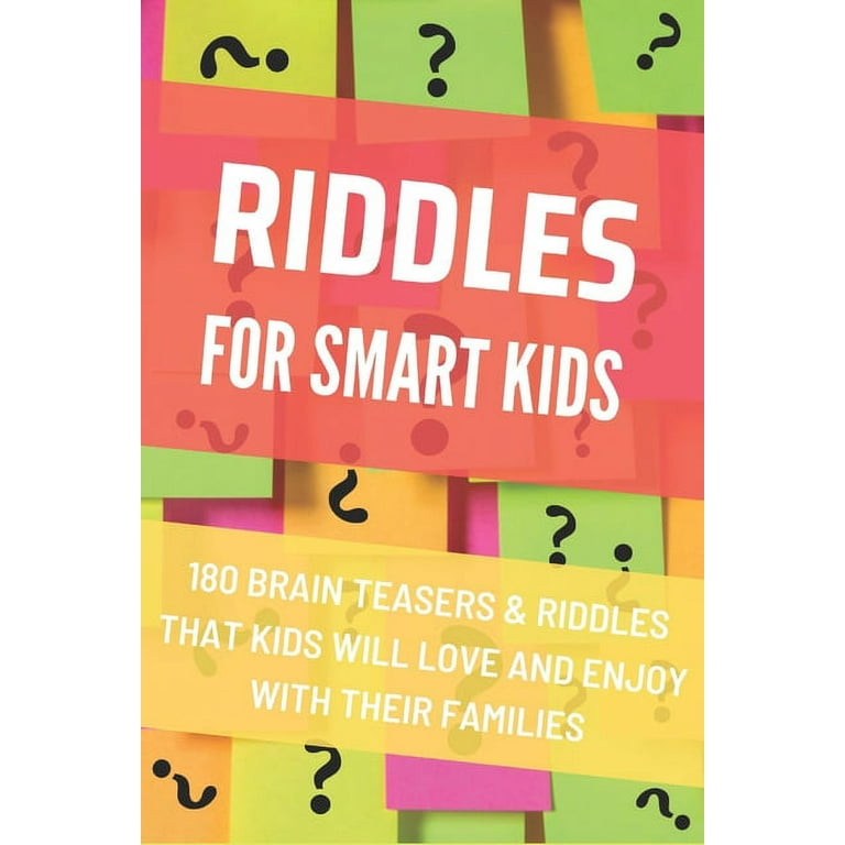 The Best Riddles For Smart Kids Book: Best Collection of Difficult and  Challenging Riddles for Smart Kids, to Boost Brain and Improve Logic Ages 4  - 8 (Paperback)