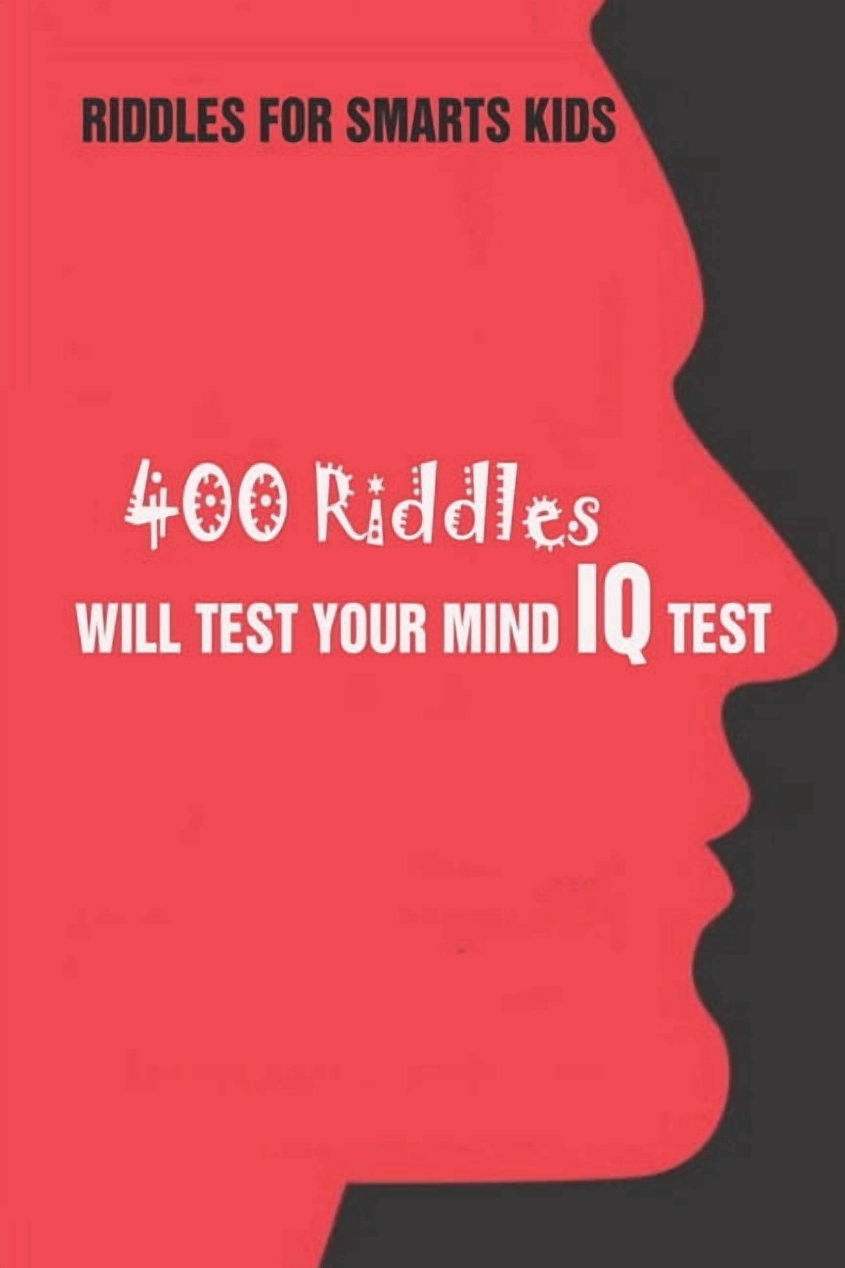 Riddles For Smarts Kids: 400 Riddles Will Test Your Mind IQ Test ...