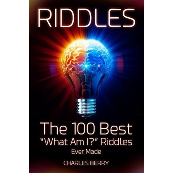 Riddles : The 100 Best What Am I? Riddles Ever Made - Walmart.com
