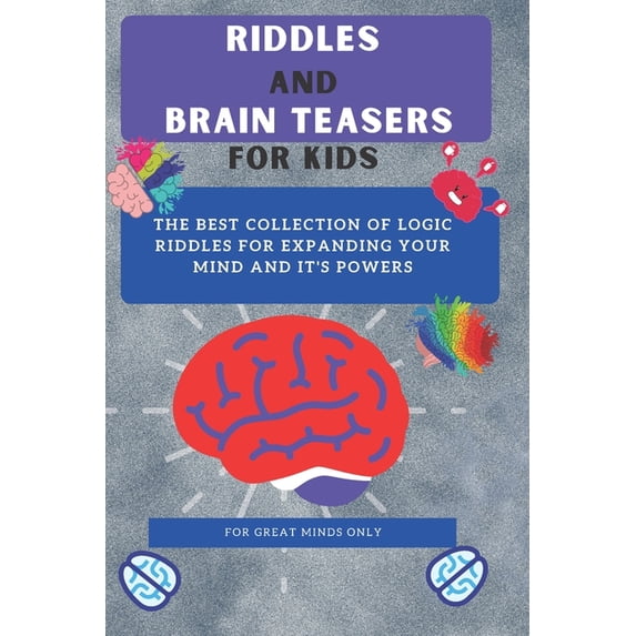Riddles and Brain Teasers For Kids: Difficult Riddles And Brain Teasers Families Will Love (Books for Smart Kids), (Paperback)