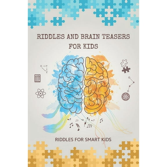 Riddles and Brain Teasers for Kids Riddles and Brain Teasers for Kids: Riddles for Smart Kids: 200 Riddles and Brain Teasers That Kids Will Enjoy, Book 1, (Paperback)