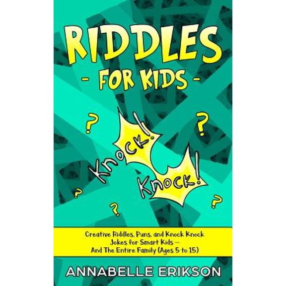 Pre-Owned Riddles for Kids: Creative Riddles, Puns, and Knock Knock Jokes for Smart Kids - And The Entire Family (Ages 5 to 15) (Paperback) 1095698656 9781095698655