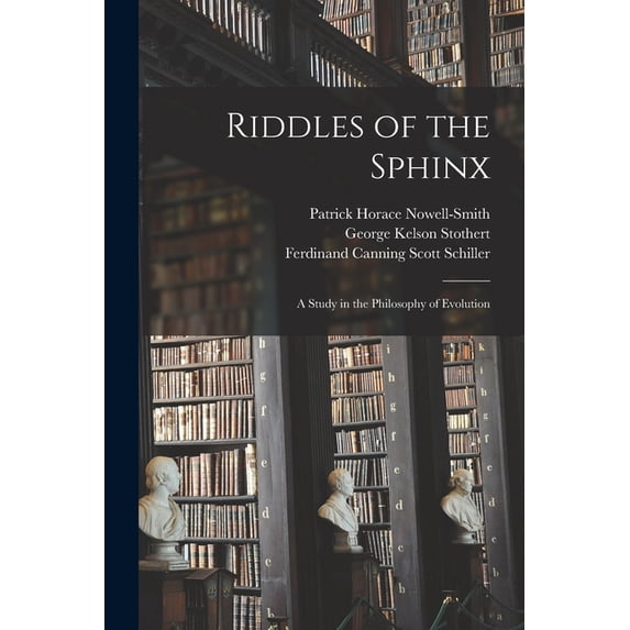 Riddles of the Sphinx: A Study in the Philosophy of Evolution