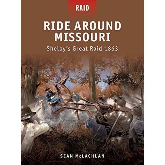 Pre-Owned Ride Around Missouri: Shelby's Great Raid 1863 (Paperback) 1849084297 9781849084291