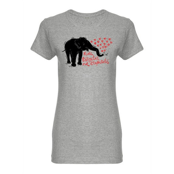 Ride Bicycles Not Elephants Shaped T-Shirt Women -Image by Shutterstock, Female Small