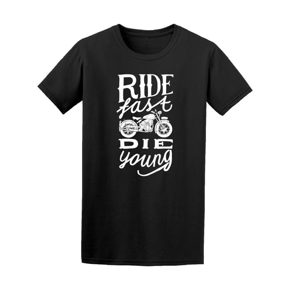 Ride Fast Die Young T-Shirt Men -Image by Shutterstock, Male Large
