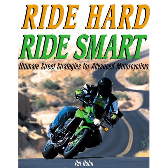 Pre-Owned Ride Hard, Ride Smart: Ultimate Street Strategies for Advanced Motorcyclists (Paperback) 0760317607 9780760317600
