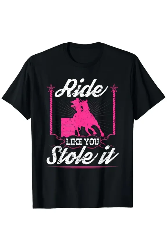 Ride Like You Stole It Horse Rodeo Barrel Racer Graphic T-Shirt - 100% Cotton Unisex Casual Tee with Western Cowboy Design, All-Season Comfort, Sizes S-XXXL for Outdoor