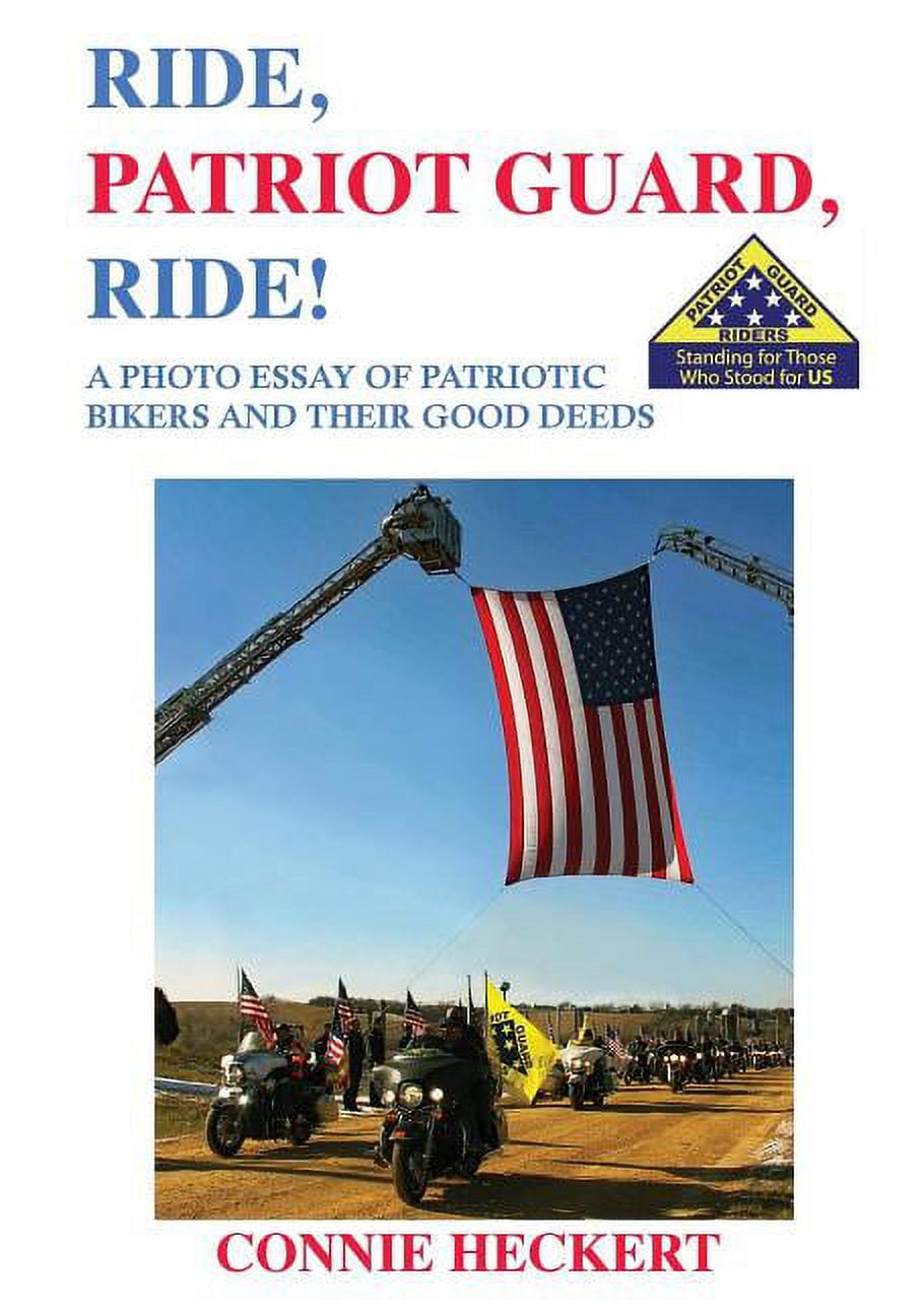 Ride, Patriot Guard, Ride! A Photo Essay of Patriotic Bikers and Their