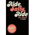 thumbnail image 1 of Ride Sally Ride: (Sex Rules) (Paperback), 1 of 1