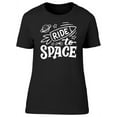 thumbnail image 1 of Ride To Space  T-Shirt Women -Image by Shutterstock, Female Large, 1 of 2