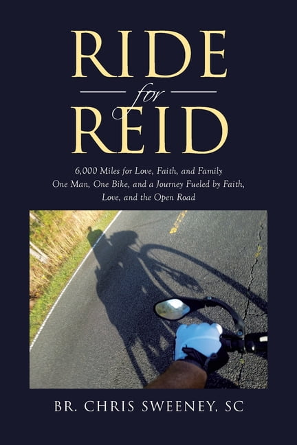 Ride for Reid: 6,000 Miles for Love, Faith, and Family One Man, One Bike, and a Journey Fueled by Faith, Love, and the O, (Paperback)