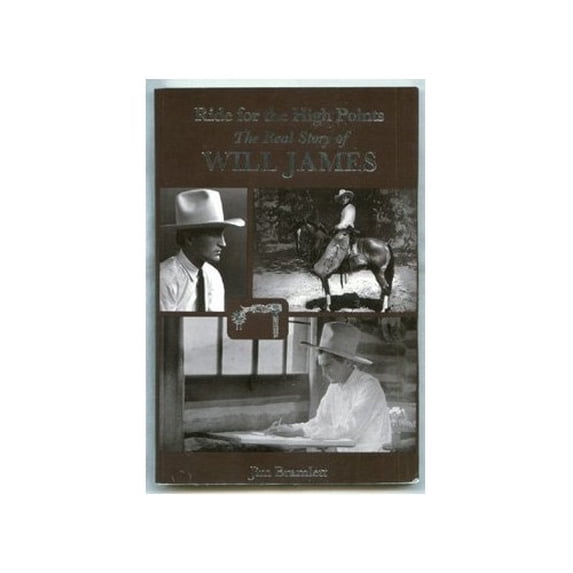 Pre-Owned Ride for the High Points: The Real Story of Will James (Paperback) 0878422889 9780878422883