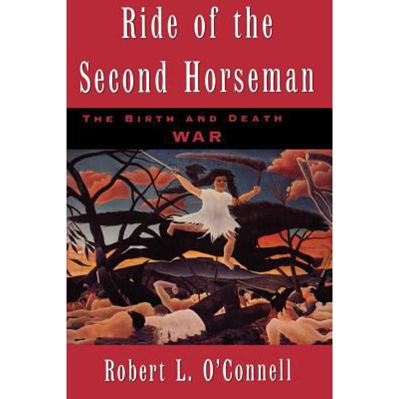 Pre-Owned Ride of the Second Horseman: The Birth and Death of War (Paperback) 0195119207 9780195119206