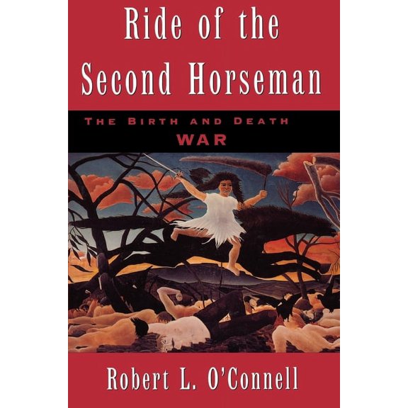 Ride of the Second Horseman: The Birth and Death of War, (Paperback)