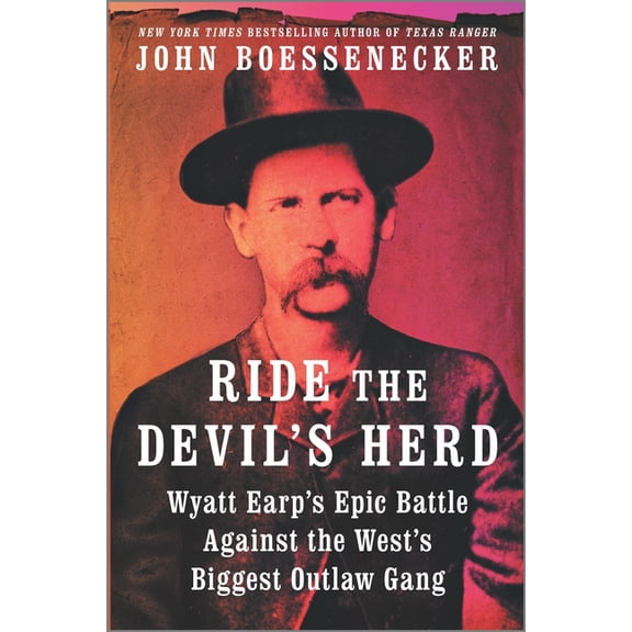 Ride the Devil's Herd: Wyatt Earp's Epic Battle Against the West's Biggest Outlaw Gang (Hardcover)
