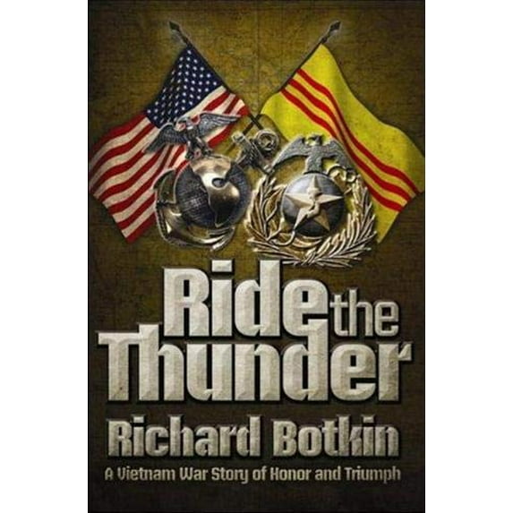 Pre-Owned Ride the Thunder: A Vietnam War Story of Honor and Triumph (Hardcover) 193507105X 9781935071051