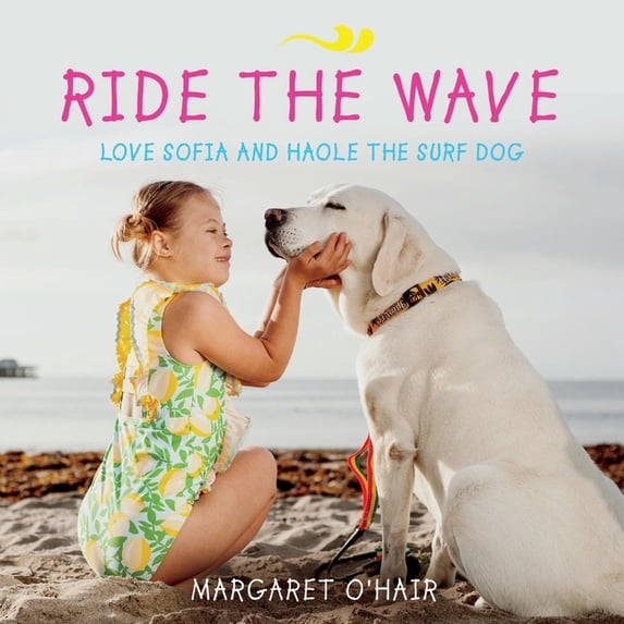 Ride the Wave Love Sofia and Haole the Surf Dog (Paperback)