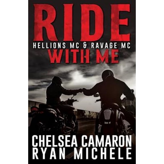 Ride with Me A Hellions MC Ravage MC Duel Paperback Ryan Michele, Chelsea Camaron