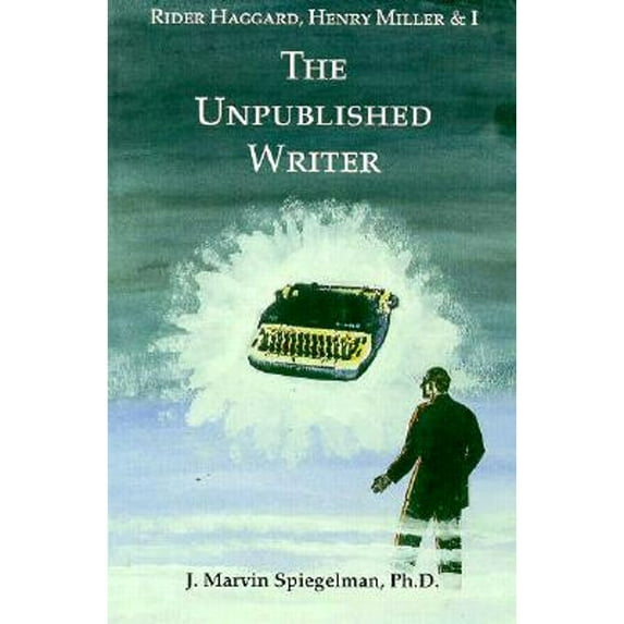 Pre-Owned Rider Haggard, Henry Miller, and I: The Unpublished Writer (Paperback) 1561840335 9781561840335